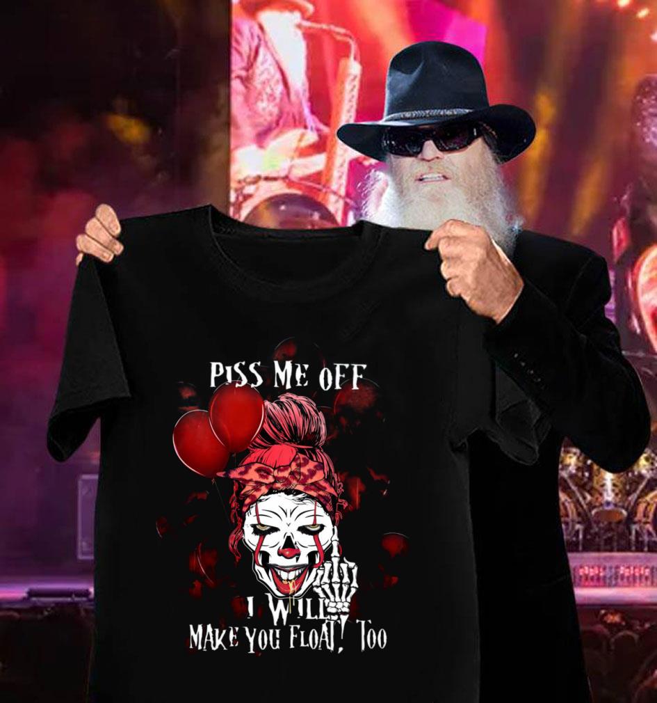 Hot Pennywise skull girl piss me off i will make you float too shirt Pennywise skull girl piss me off i will make you float too shirt 3 - Hot Pennywise skull girl piss me off i will make you float too shirt