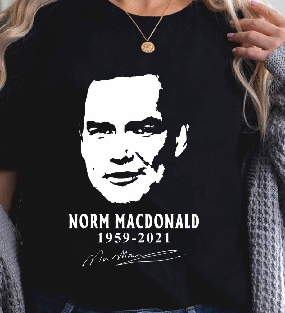 Original Rest In Peace Norm Macdonald 1959-2021 Signature Shirt Rest In Peace Norm Macdonald 1959 2021 Signature Shirt 2 - Original Rest In Peace Norm Macdonald 1959-2021 Signature Shirt