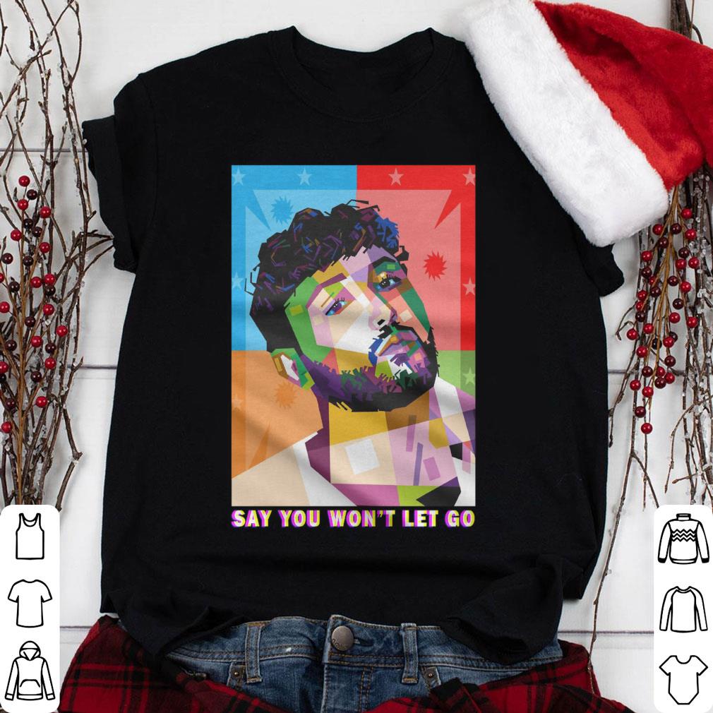 Original Say You Won't Let Go James Arthur Art Shirt Say You Won t Let Go James Arthur Art Shirt 1 - Original Say You Won't Let Go James Arthur Art Shirt