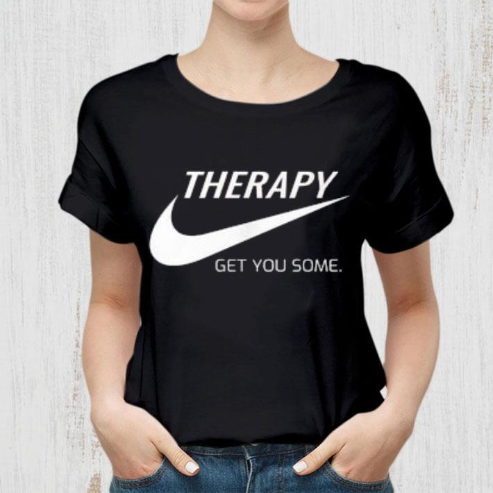 Premium Therapy Get You Some Nike Just Do It Shirt Therapy Get You Some Nike Just Do It Shirt 2 - Premium Therapy Get You Some Nike Just Do It Shirt