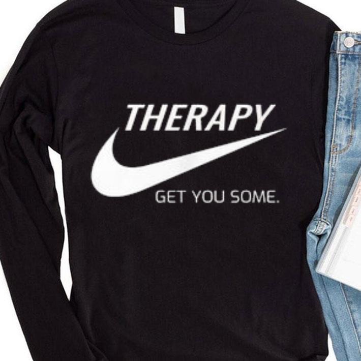 Premium Therapy Get You Some Nike Just Do It Shirt Therapy Get You Some Nike Just Do It Shirt 4 - Premium Therapy Get You Some Nike Just Do It Shirt