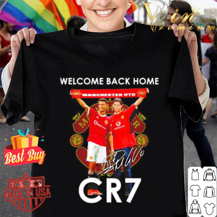 Funny Welcome back home Manchester UTD CR7 Ronaldo signature shirt