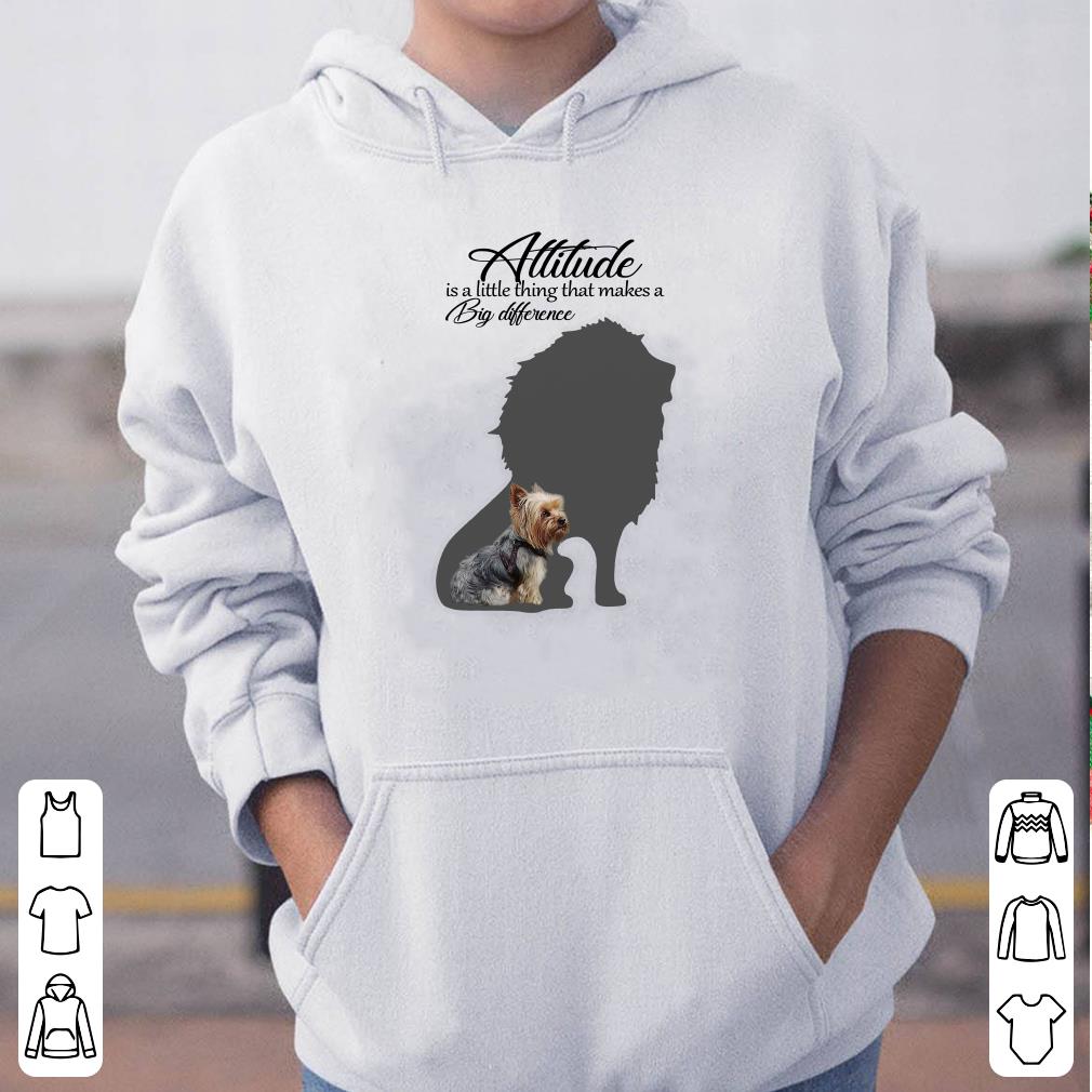 Attitude Is A Little Thing That Makes A Big Difference Yorkshire Terrier Lion Shadow shirt 4 - Attitude Is A Little Thing That Makes A Big Difference Yorkshire Terrier Lion Shadow shirt
