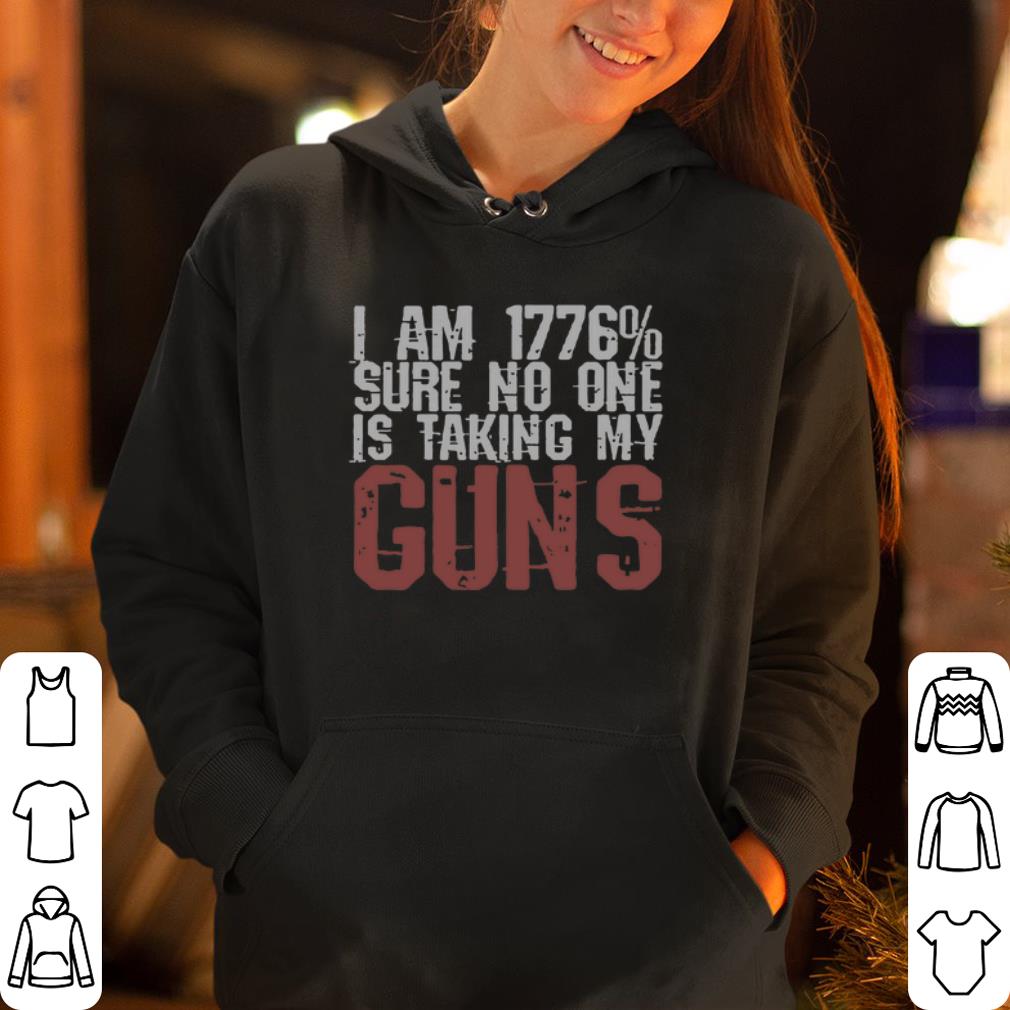 Im 1776  sure no one is taking my guns shirt 4 - Im 1776_ sure no one is taking my guns shirt