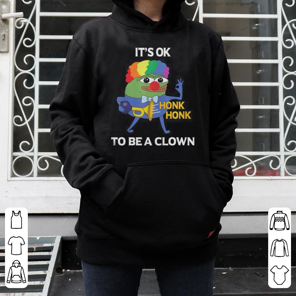 It s Ok Honk Honk To Be A Clown shirt 4 - It’s Ok Honk Honk To Be A Clown shirt