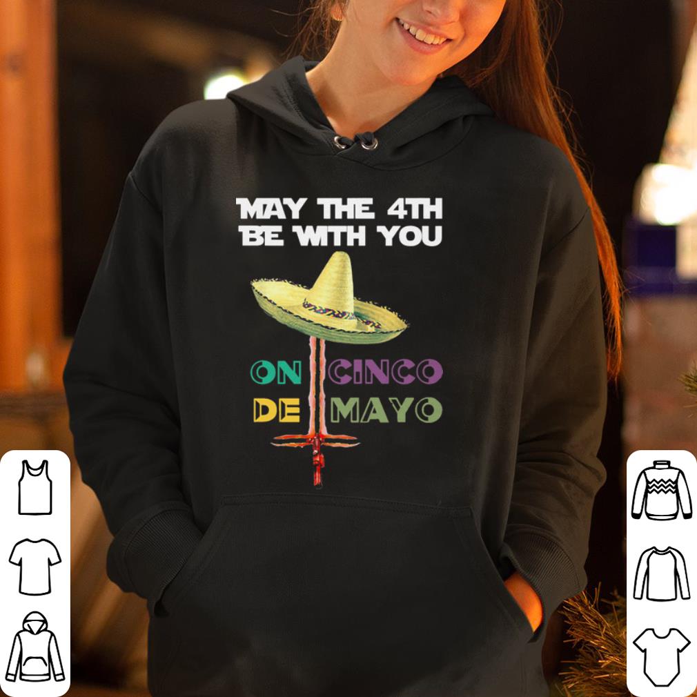 Maybe the 4th be with you on cinco de mayo shirt 4 - Maybe the 4th be with you on cinco de mayo shirt