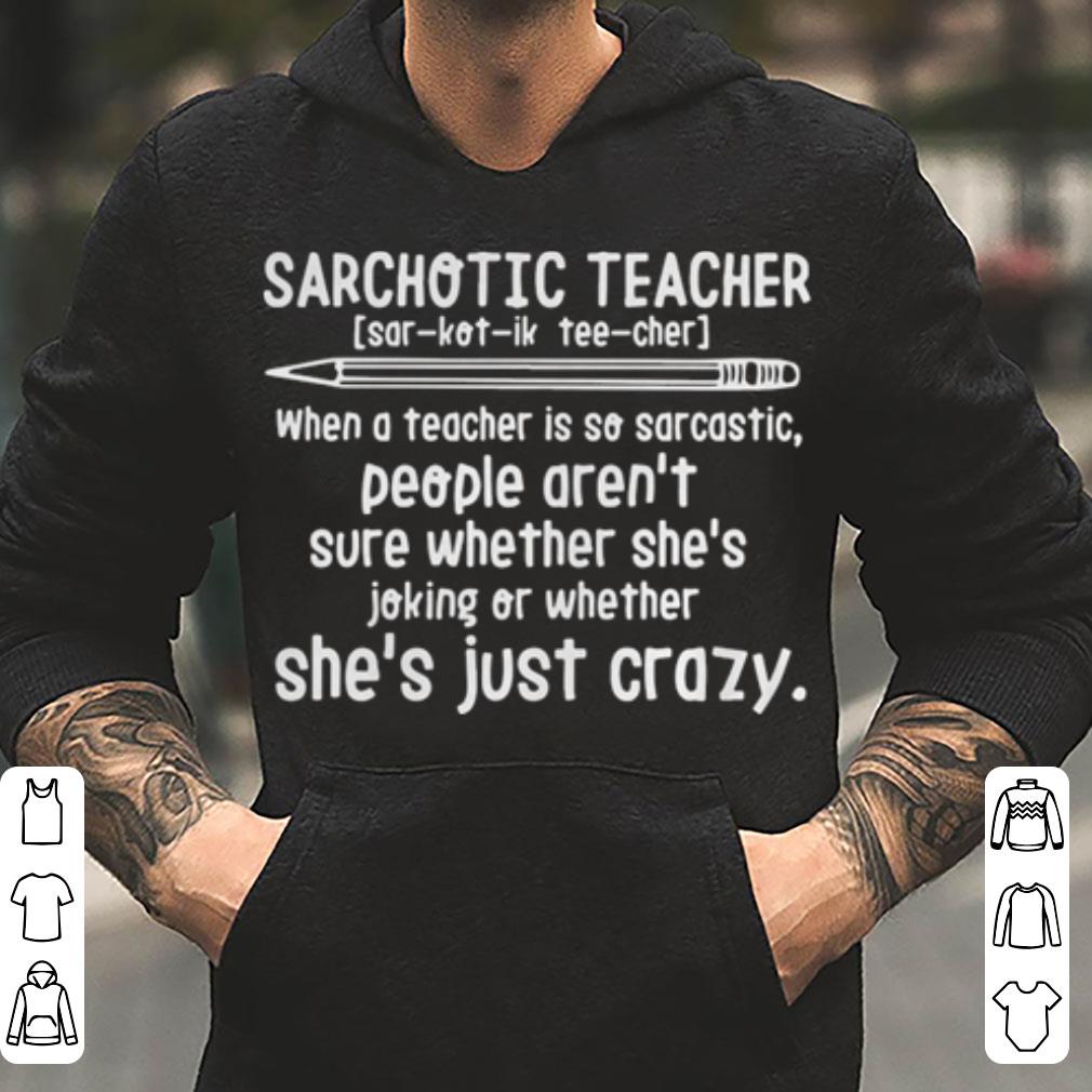 Sarchotic teacher when a teacher is so sarcastic people aren t sure whether shirt 4 - Sarchotic teacher when a teacher is so sarcastic people aren’t sure whether shirt