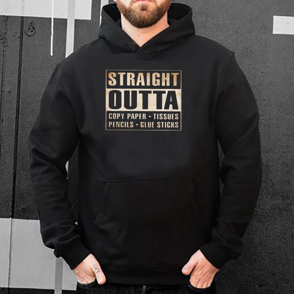 Straight Outta Copy Paper Tissues Pencils Glue Sticks shirt 4 - Straight Outta Copy Paper Tissues Pencils Glue Sticks shirt