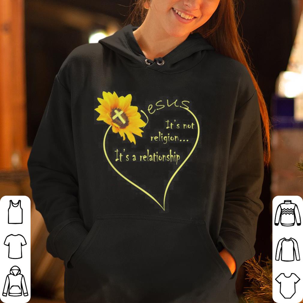 Sunflower Jesus It s Not Religion It s A Relationship shirt 4 - Sunflower – Jesus It’s Not Religion It’s A Relationship shirt