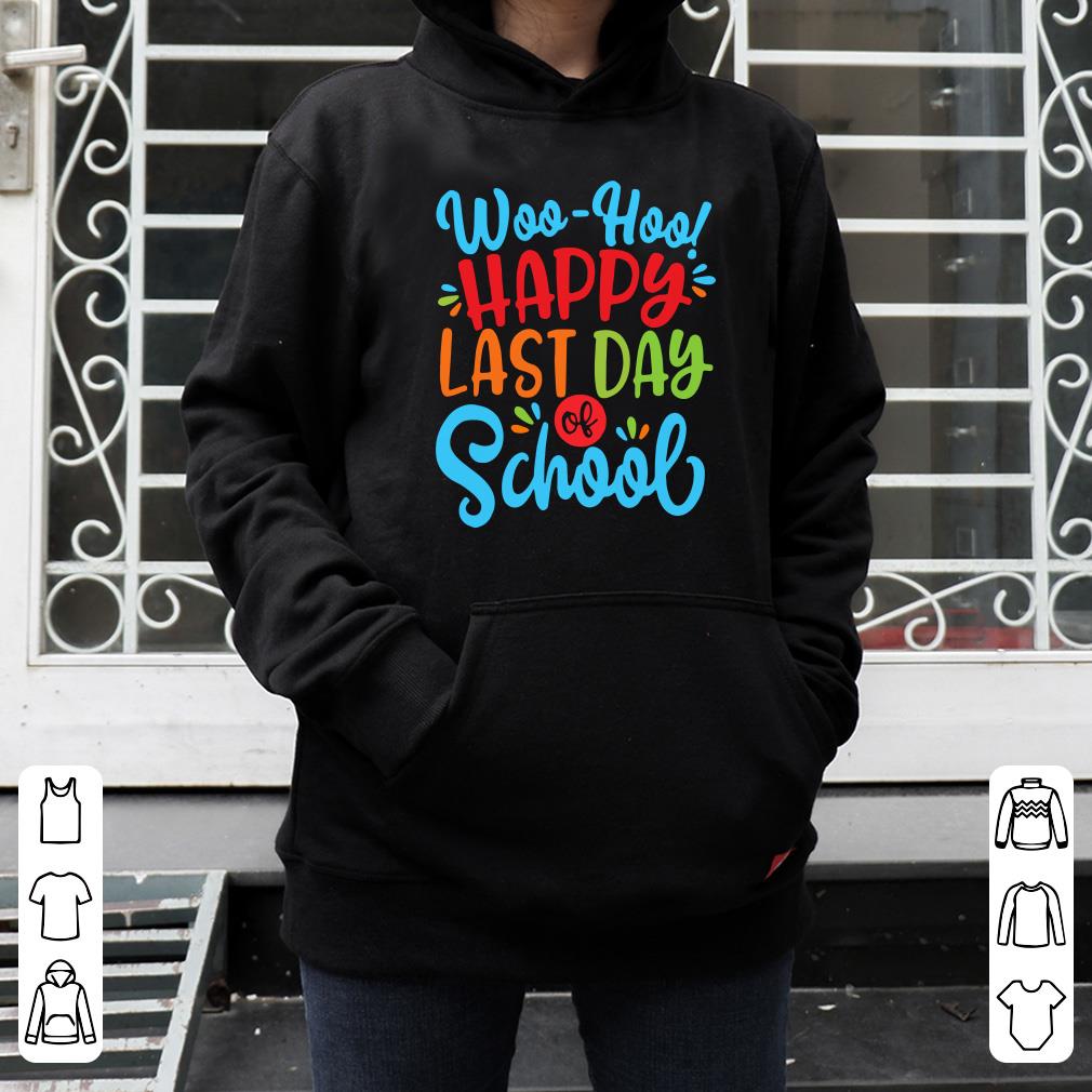 Woo Hoo happy last day of school shirt 4 - Woo Hoo happy last day of school shirt