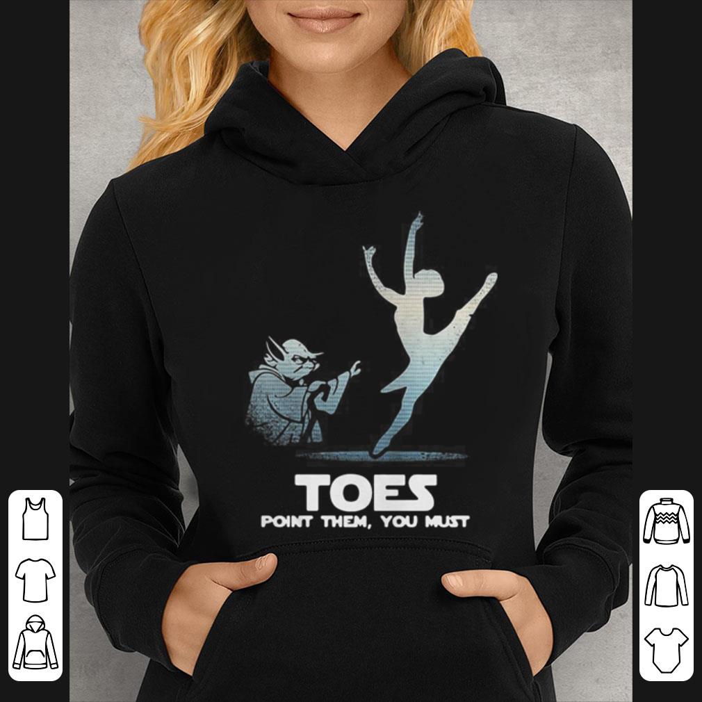 Yoda Toes point them you must ballet shirt 4 - Yoda Toes point them you must ballet shirt
