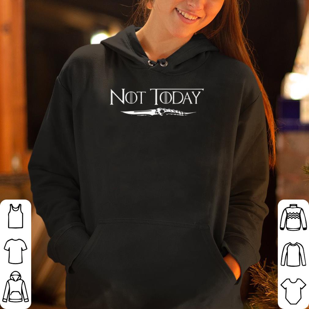 Arya Stark Not today shirt 4 - Arya Stark Not today shirt