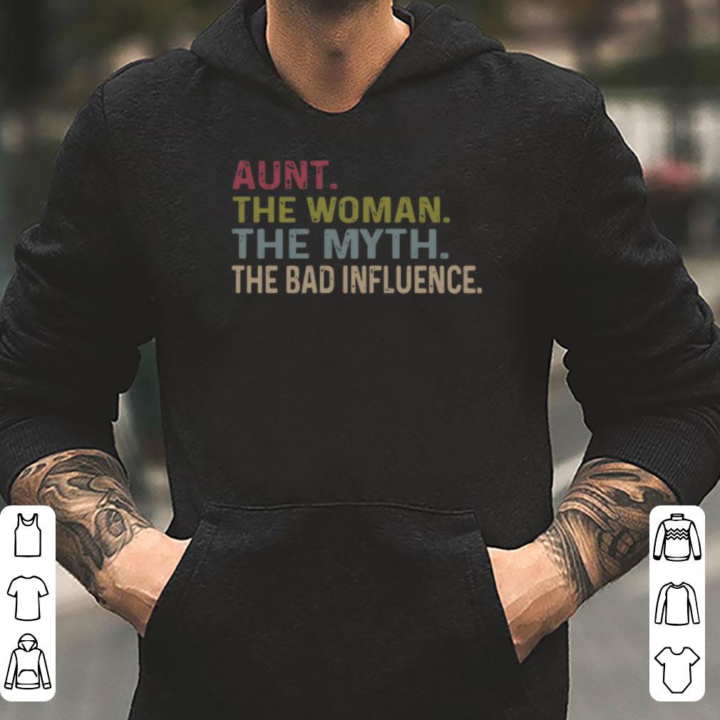 Aunt The Woman The Myth The Bad Influence shirt 4 - Aunt The Woman The Myth The Bad Influence shirt