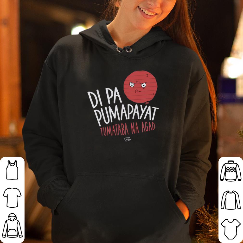 Di pa pumapayat tumataba na agad shirt 4 - Di pa pumapayat tumataba na agad shirt