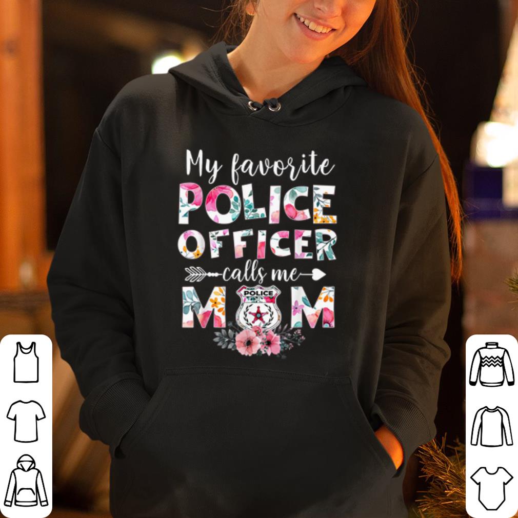Floral my favorite police officer calls me mom shirt 4 - Floral my favorite police officer calls me mom shirt