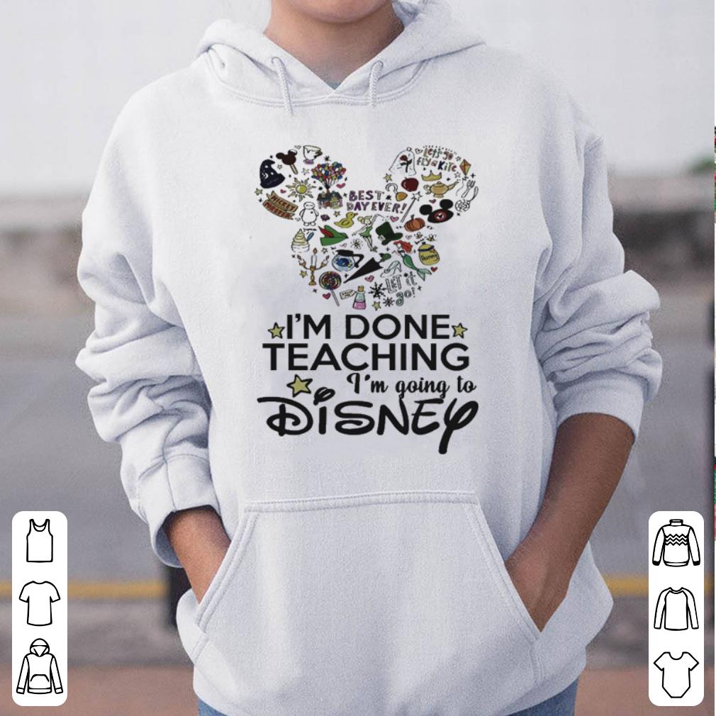 I m Done With Teaching I m Going To Disney shirt 4 - I'm Done With Teaching I'm Going To Disney shirt