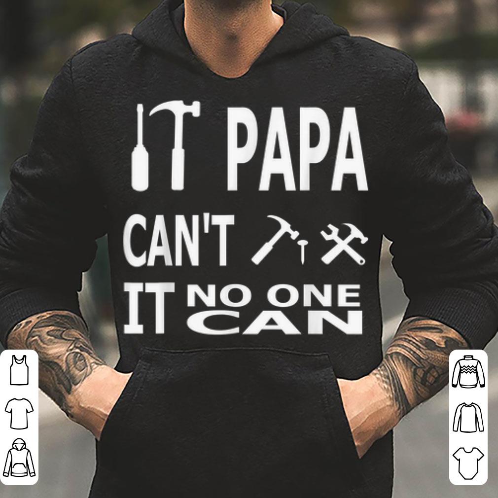 If Papa Cant Fix It No One Can Father s Day Gift shirt 4 - If Papa Cant Fix It No One Can Father's Day Gift shirt