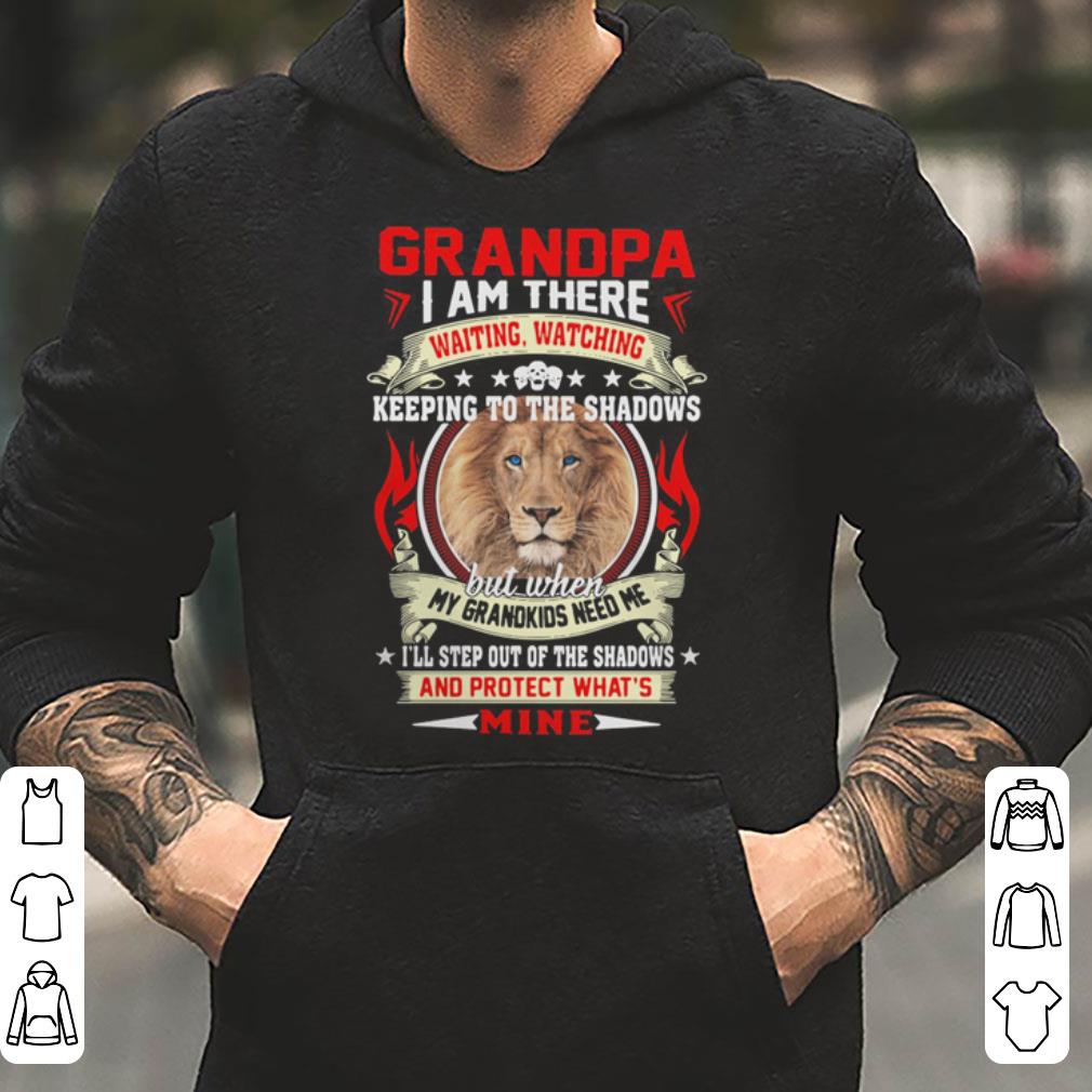 Lion Grandpa I am there waiting watching keeping to the shadows shirt 4 - Lion Grandpa I am there waiting watching keeping to the shadows shirt