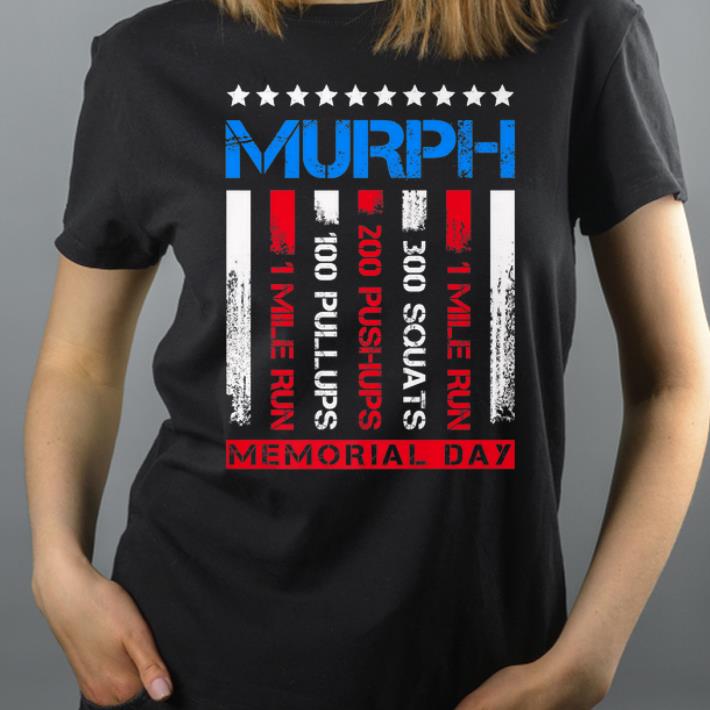 MURPH 1 Mile Run 300 Squats 200 Push Ups 100 Pull Ups 1 Mile Run Memorial Day shirt 4 - MURPH 1 Mile Run 300 Squats 200 Push Ups 100 Pull Ups 1 Mile Run Memorial Day shirt