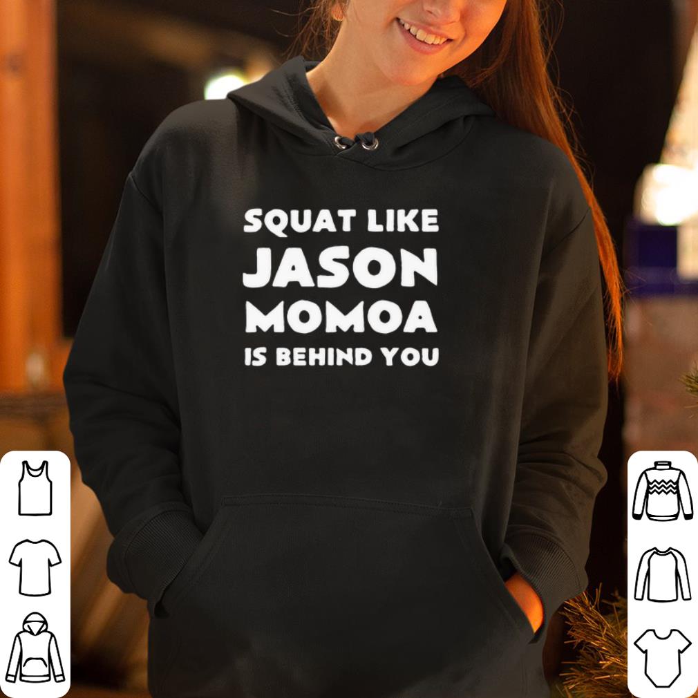Squat like jason momoa is behind you shirt 4 - Squat like jason momoa is behind you shirt