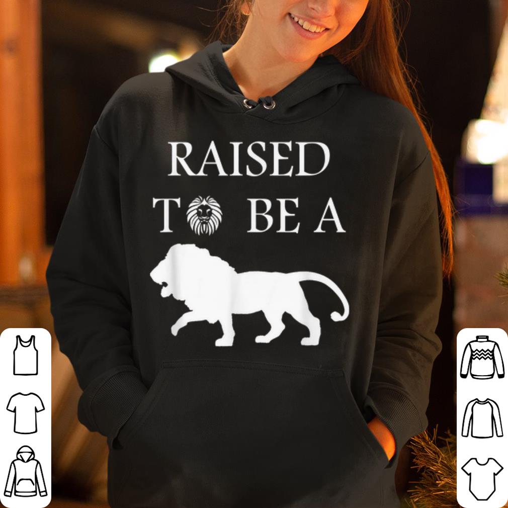 happy fathers day Raise To Be A Lion shirt 4 - happy fathers day Raise To Be A Lion shirt