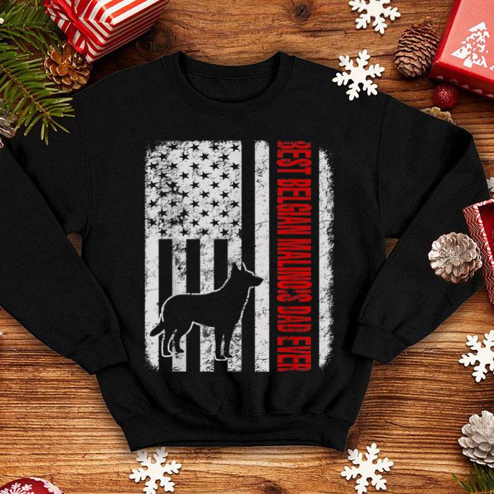 Best Belgian Malinois Dad Ever American Flag 4 - Best Belgian Malinois Dad Ever American Flag