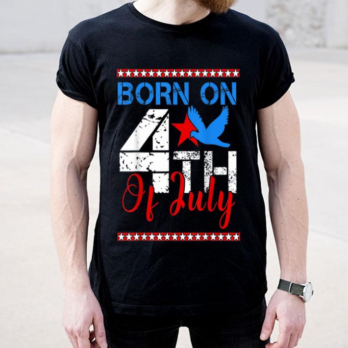 Born On The Fourth Of July American Independence Day shirt Born On The Fourth Of July American Independence Day shirt 4 - Born On The Fourth Of July American Independence Day shirt