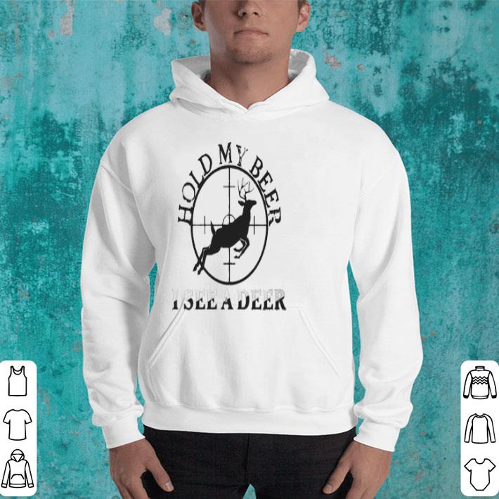 Hold My Beer I See A Deer Hunting Deer Shirt 4 - Hold My Beer I See A Deer Hunting Deer Shirt