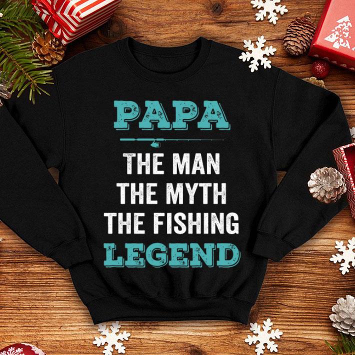Papa The Man The Myth The Fishing Legend Shirt 4 - Papa The Man The Myth The Fishing Legend Shirt
