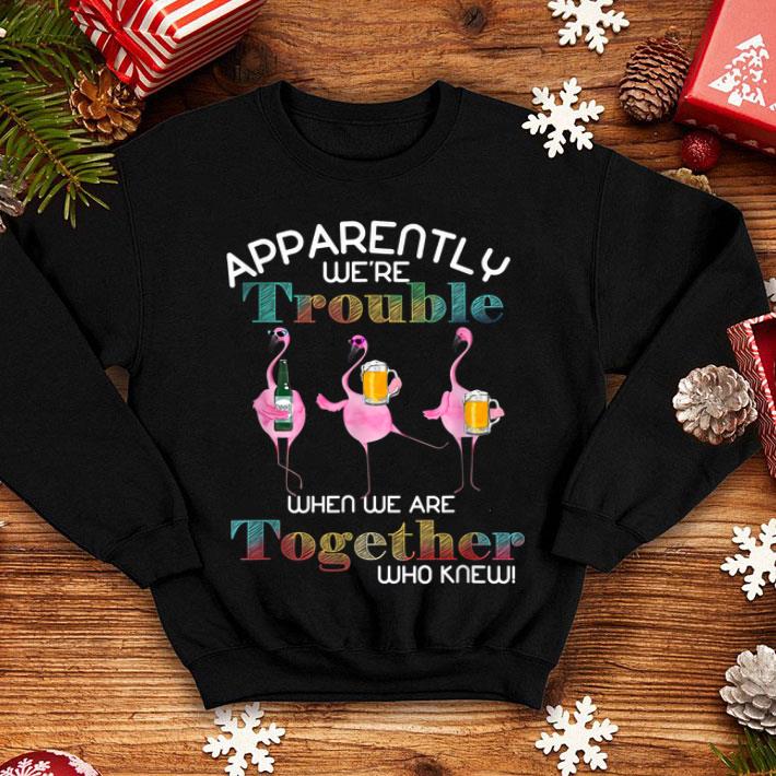 Apparently We're Trouble When We Are Together Flamingo Beer shirt Apparently We re Trouble When We Are Together Flamingo Beer shirt 4 - Apparently We're Trouble When We Are Together Flamingo Beer shirt