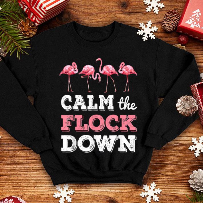 Calm The Flock Down Flamingo shirt Calm The Flock Down Flamingo shirt 4 - Calm The Flock Down Flamingo shirt