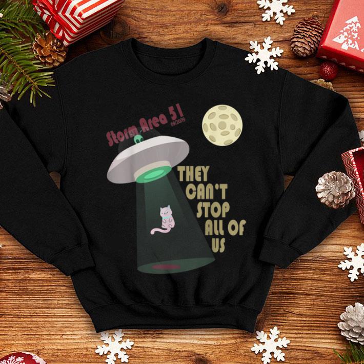 Cat Alien Storm Area 51 They Can't Stop Us All shirt Cat Alien Storm Area 51 They Can t Stop Us All shirt 4 - Cat Alien Storm Area 51 They Can't Stop Us All shirt