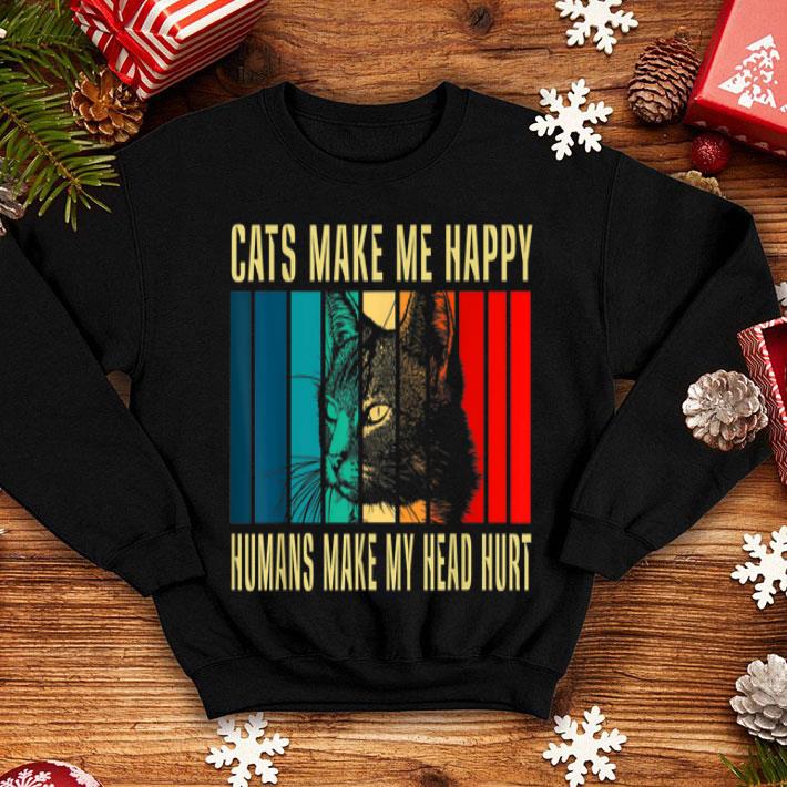 Cats Make Me Happy Humans Make My Head Hurt Cat Lover shirt 4 - Cats Make Me Happy Humans Make My Head Hurt Cat Lover shirt
