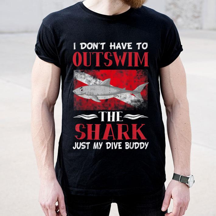 Don't Have To Outswim The Shark, Just My Dive Buddy shirt Don t Have To Outswim The Shark Just My Dive Buddy shirt 4 - Don't Have To Outswim The Shark, Just My Dive Buddy shirt