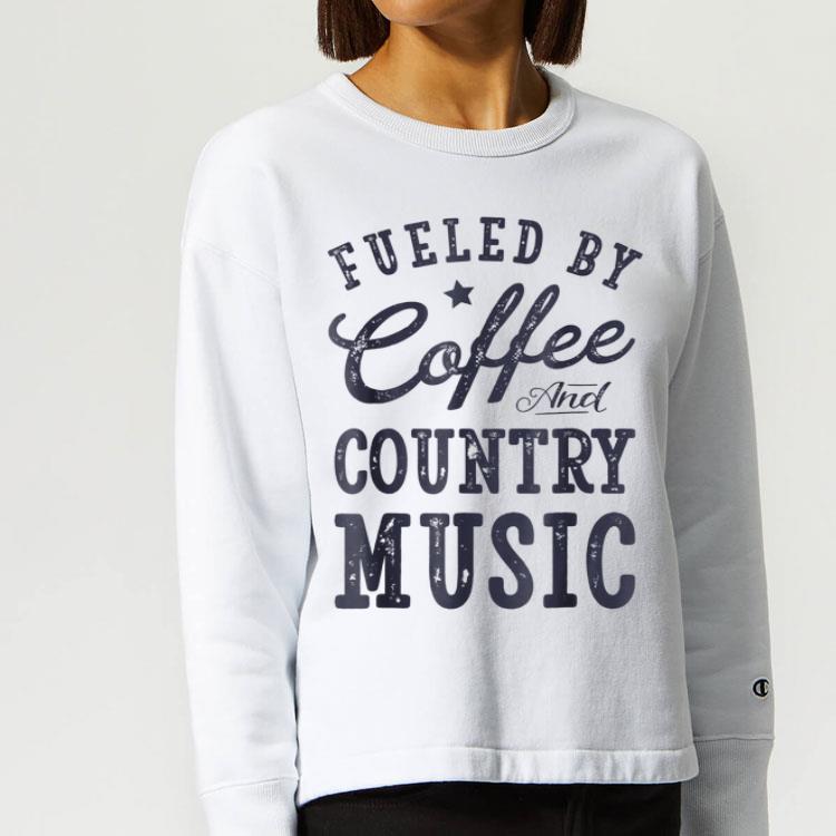 Fueled By Coffee And Country Music Lover shirt 4 - Fueled By Coffee And Country Music Lover shirt