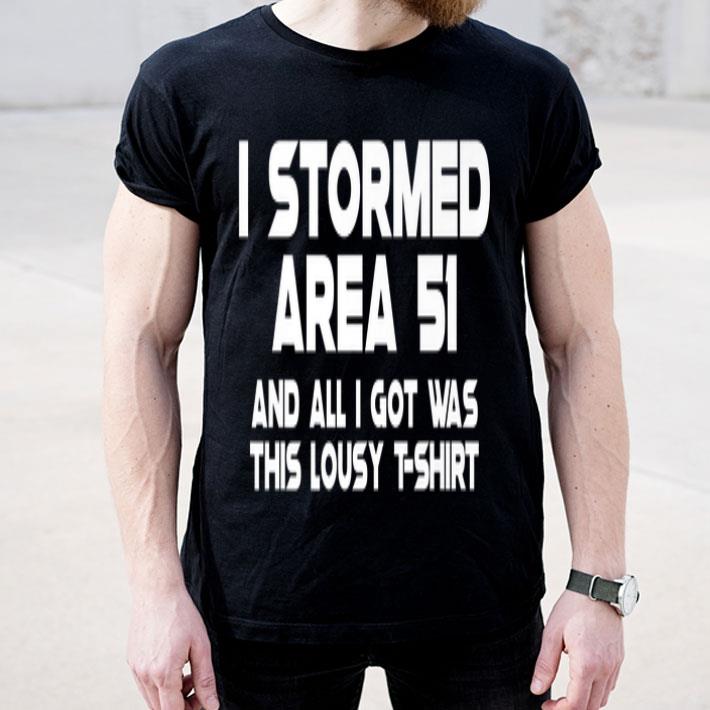 I Stormed Area 51 And All I Got Was This Lousy Premium shirt I Stormed Area 51 And All I Got Was This Lousy Premium shirt 4 - I Stormed Area 51 And All I Got Was This Lousy Premium shirt