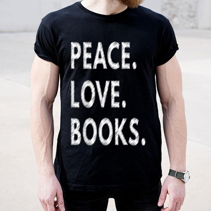 Peace Love Books shirt 4 - Peace Love Books shirt