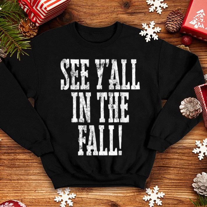 See Y all In The Fall Teacher End Of School Year shirt 4 - See Y'all In The Fall Teacher End Of School Year shirt
