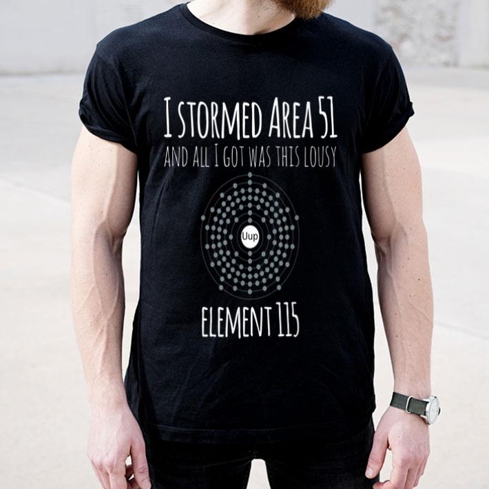 Storm Area 51s - I Stormed Area 51 Element 115 shirt Storm Area 51s I Stormed Area 51 Element 115 shirt 4 - Storm Area 51s - I Stormed Area 51 Element 115 shirt