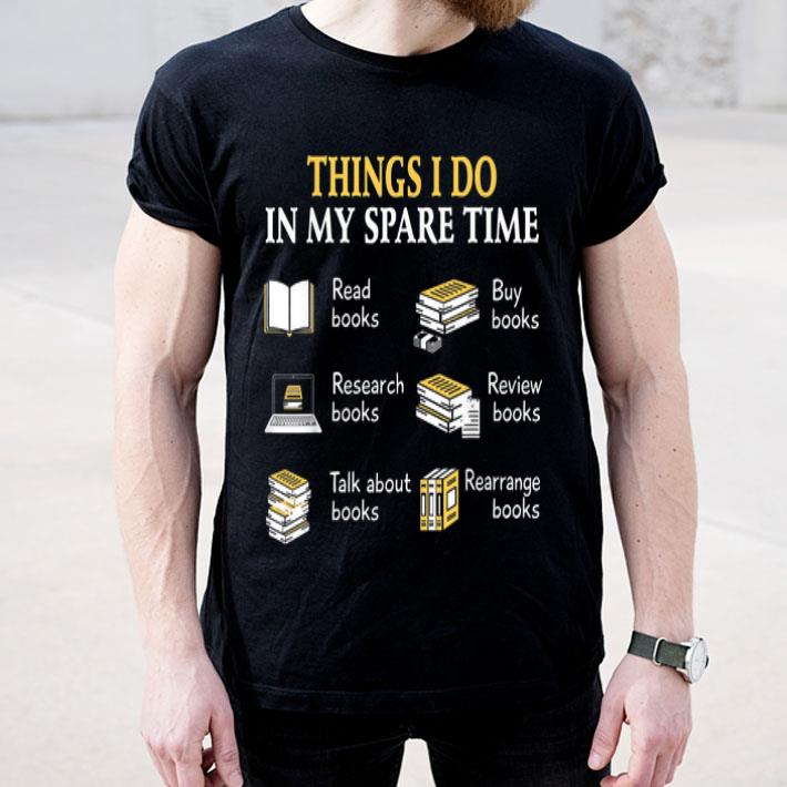 Things I Do In My Spare Time Book Reading Hobby Reader shirt Things I Do In My Spare Time Book Reading Hobby Reader shirt 4 - Things I Do In My Spare Time Book Reading Hobby Reader shirt