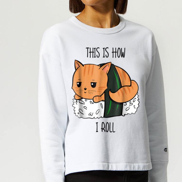 This Is How I Rolls Sushi Rolls Cat Sushi I Love Sushi shirt 4 - This Is How I Rolls Sushi Rolls Cat Sushi I Love Sushi shirt