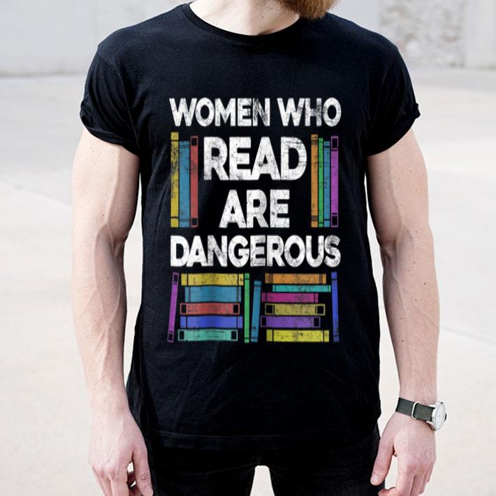 Womens Women Who Read Are Dangerous Funny Book Lover Reading shirt 4 - Womens Women Who Read Are Dangerous Funny Book Lover Reading shirt