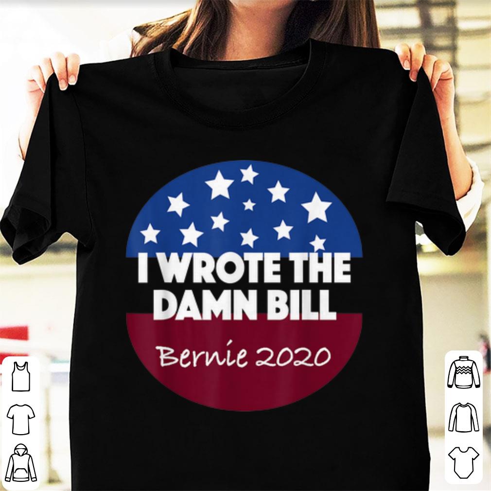Awesome I Wrote The Damn Bill Bernie 2020 shirt 1 - Awesome I Wrote The Damn Bill Bernie 2020 shirt