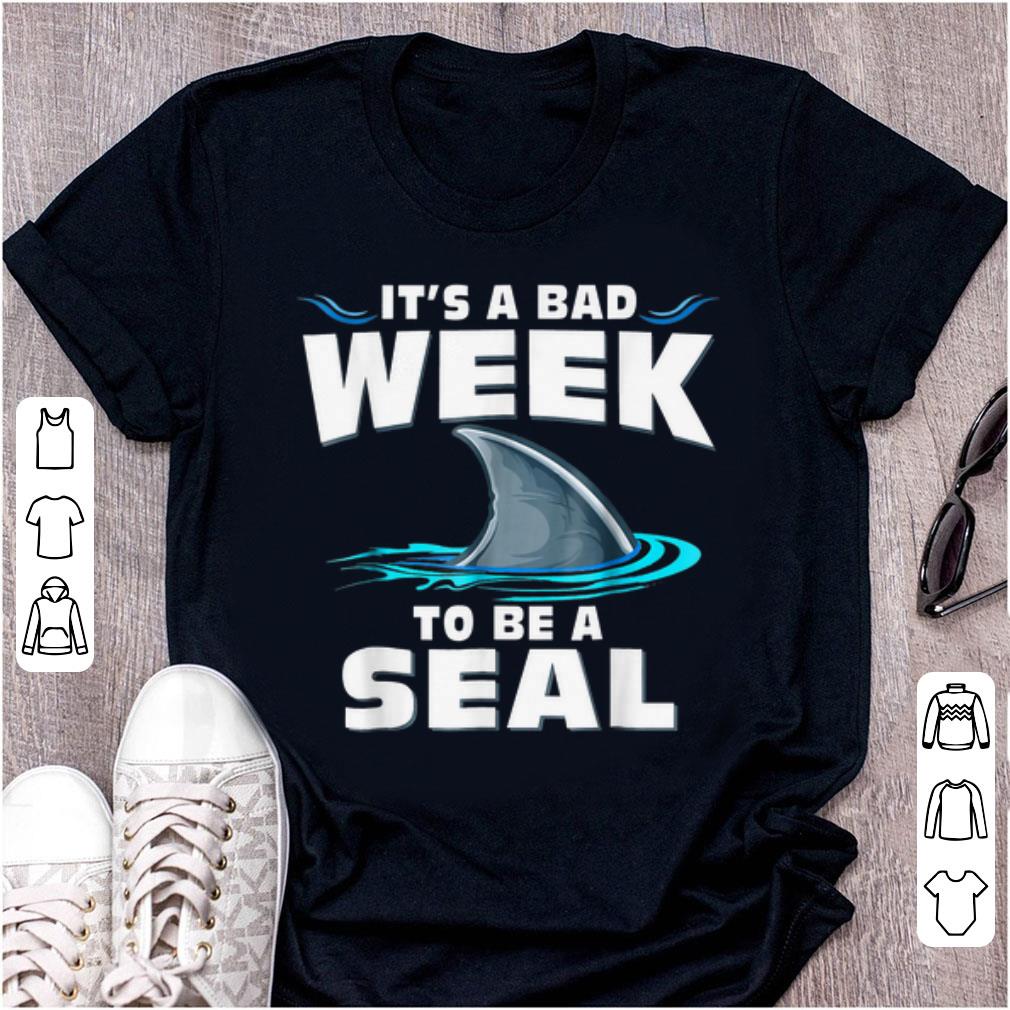 Awesome It s A Bad Week To Be A Seal Shark shirt 1 - Awesome It's A Bad Week To Be A Seal Shark shirt