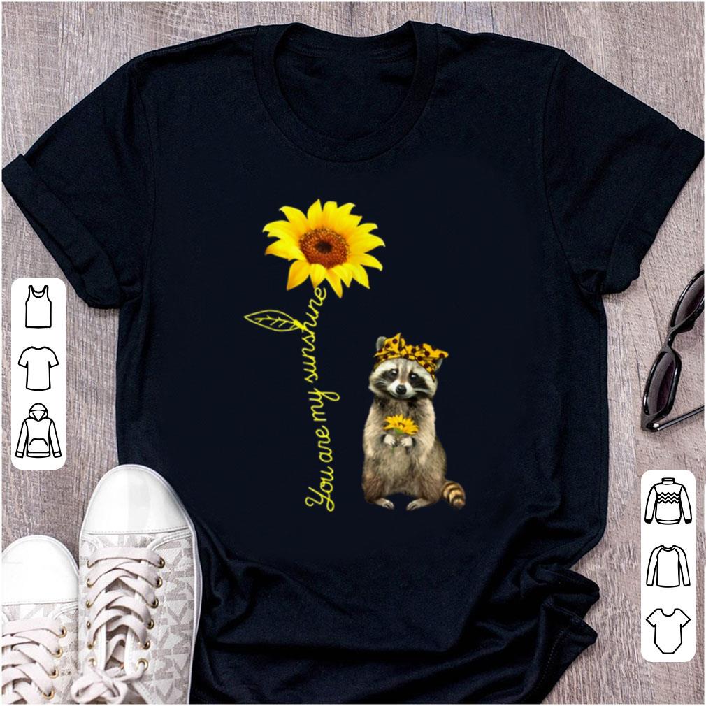 Awesome You Are My Sunshine Raccoons Sunflower shirt 1 - Awesome You Are My Sunshine Raccoons Sunflower shirt