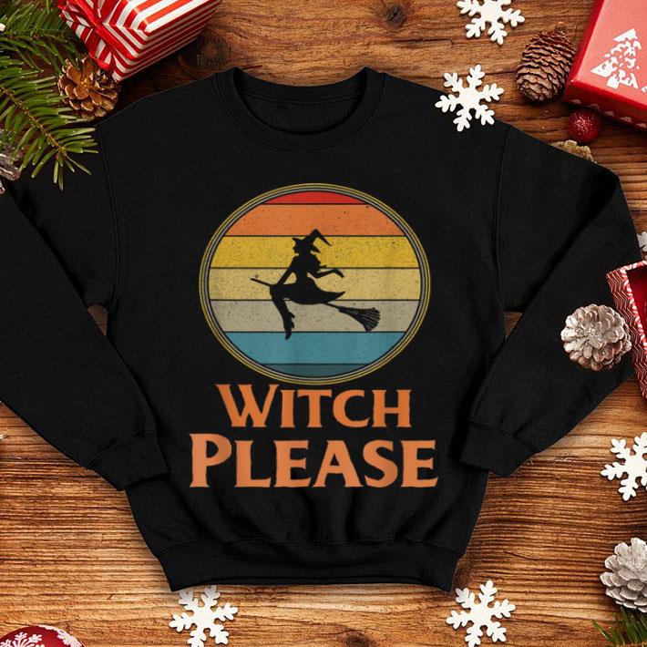 Funny Witch Please Halloween Womens Halloween Costume Gift shirt 4 - Funny Witch Please Halloween Womens Halloween Costume Gift shirt