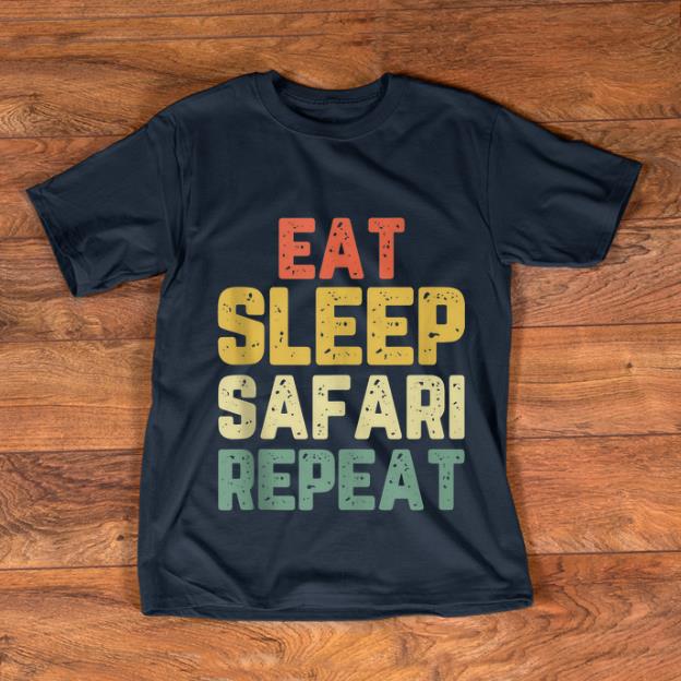 Hot Vintage Eat Sleep Safari Repeat shirt 1 - Hot Vintage Eat Sleep Safari Repeat shirt