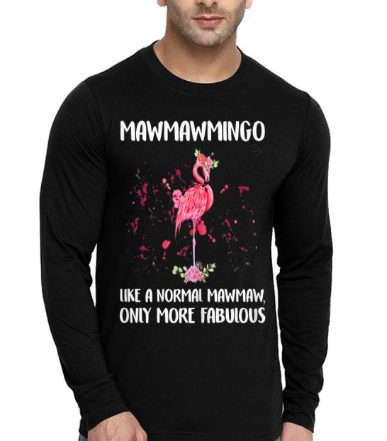 Mawmawmingo Like Normal Mawmaw More Fabulous Flamingo shirt 4 - Mawmawmingo Like Normal Mawmaw More Fabulous Flamingo shirt