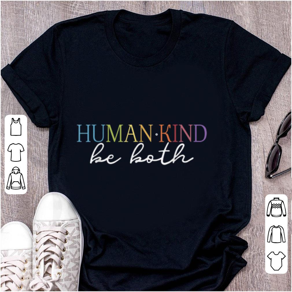 Nice Humankind Be Both shirt 1 - Nice Humankind Be Both shirt