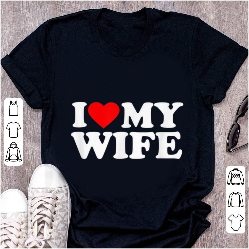 Nice I Love My Wife shirt 1 - Nice I Love My Wife shirt